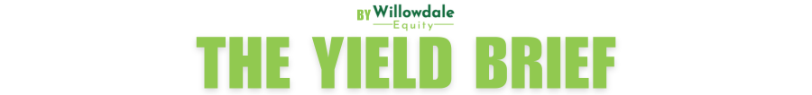 The Yield Brief by Willowdale Equity